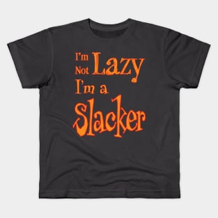 I'm Not Lazy, I'm a Slacker Kids T-Shirt